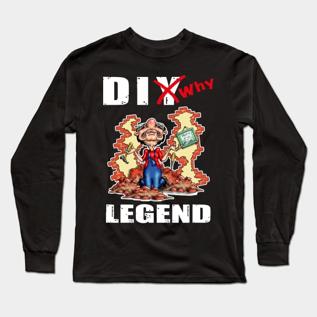 Funny DIY Home Improvements Legend Design Long Sleeve T-Shirt by Status71